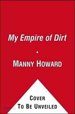 My Empire of Dirt: How One Man Turned His Big-City Backyard Into a Farm