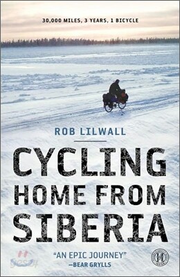 Cycling Home from Siberia: 30,000 Miles, 3 Years, 1 Bicycle