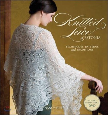 Knitted Lace of Estonia with DVD: Techniques, Patterns, and Traditions [With DVD]