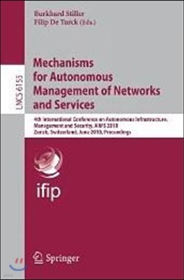 Mechanisms for Autonomous Management of Networks and Services: 4th International Conference on Autonomous Infrastructure, Management, and Security, Ai