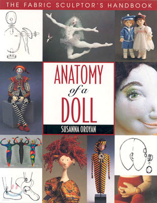 Anatomy of a Doll. the Fabric Sculptor's Handbook