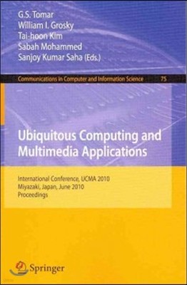 Ubiquitous Computing and Multimedia Applications: International Conference, Ucma 2010, Miyazaki, Japan, June 23-25, 2010. Proceedings