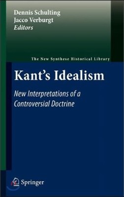 Kant's Idealism: New Interpretations of a Controversial Doctrine