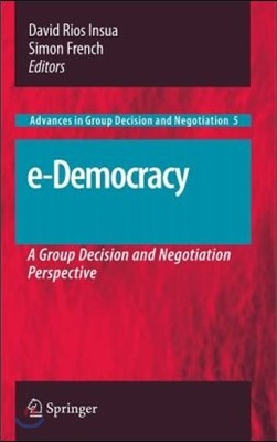 E-Democracy: A Group Decision and Negotiation Perspective