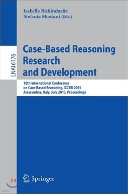 Case-Based Reasoning: 18th International Conference, Iccbr 2010, Alessandria, Italy, July 19-22, 2010 Proceedings