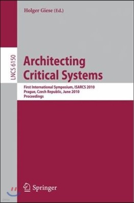 Architecting Critical Systems: First International Symposium, Prague, Czech Republic, June 23-25, 2010