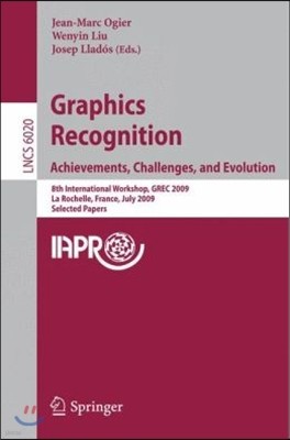 Graphics Recognition: Achievements, Challenges, and Evolution: 8th International Workshop, Grec 2009, La Rochelle, France, July 22-23, 2009, Selected