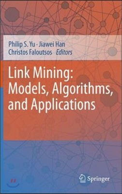 Link Mining: Models, Algorithms, and Applications