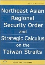 Nrotheast Asian Regional security Order and Strategic Calculus on the Taiwan Stratis