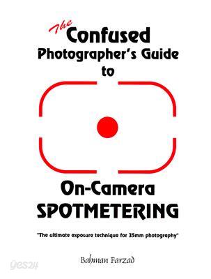 The Confused Photographer's Guide to On-Camera Spotmetering