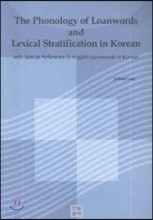 THE PHONOLOGY OF LOANWORDS AND LEXICAL STRATIFICATION IN KOREAN
