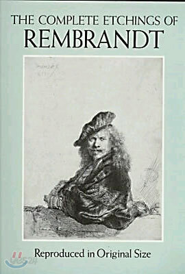 The Complete Etchings of Rembrandt: Reproduced in Original Size
