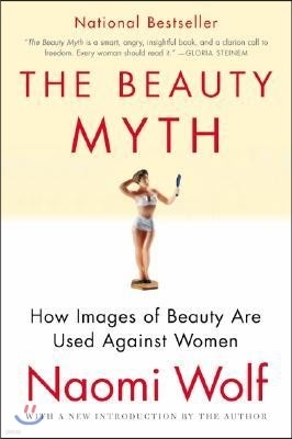 The Beauty Myth: How Images of Beauty Are Used Against Women