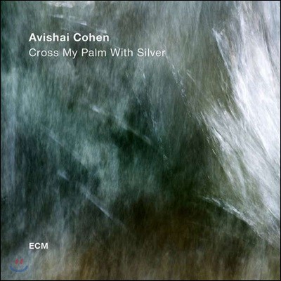 Avishai Cohen (ƺ ) - Cross My Palm With Silver