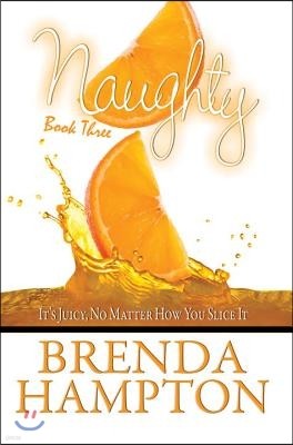 Naughty Book Three: It's Juicy No Matter How You Slice It