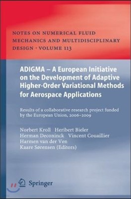 ADIGMA - A European Initiative on the Development of Adaptive Higher-Order Variational Methods for Aerospace Applications: Results of a Collaborative