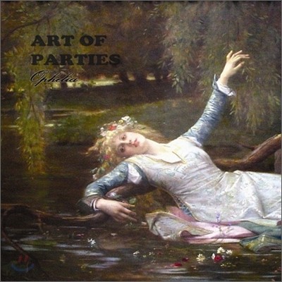 Ʈ  Ƽ (Art Of Parties) 1 - Ophelia