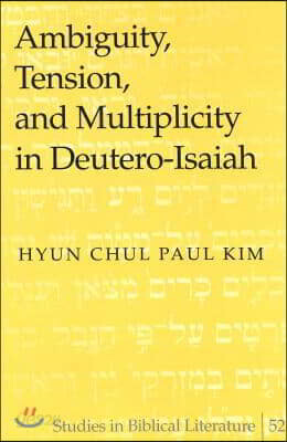 Ambiguity, Tension, and Multiplicity in Deutero-Isaiah