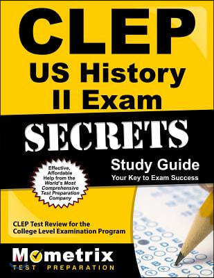 CLEP Us History II Exam Secrets, Study Guide: CLEP Test Review for the College Level Examination Program