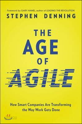 The Age of Agile: How Smart Companies Are Transforming the Way Work Gets Done