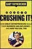 Crushing It!: How Great Entrepreneurs Build Their Business and Influence-And How You Can, Too