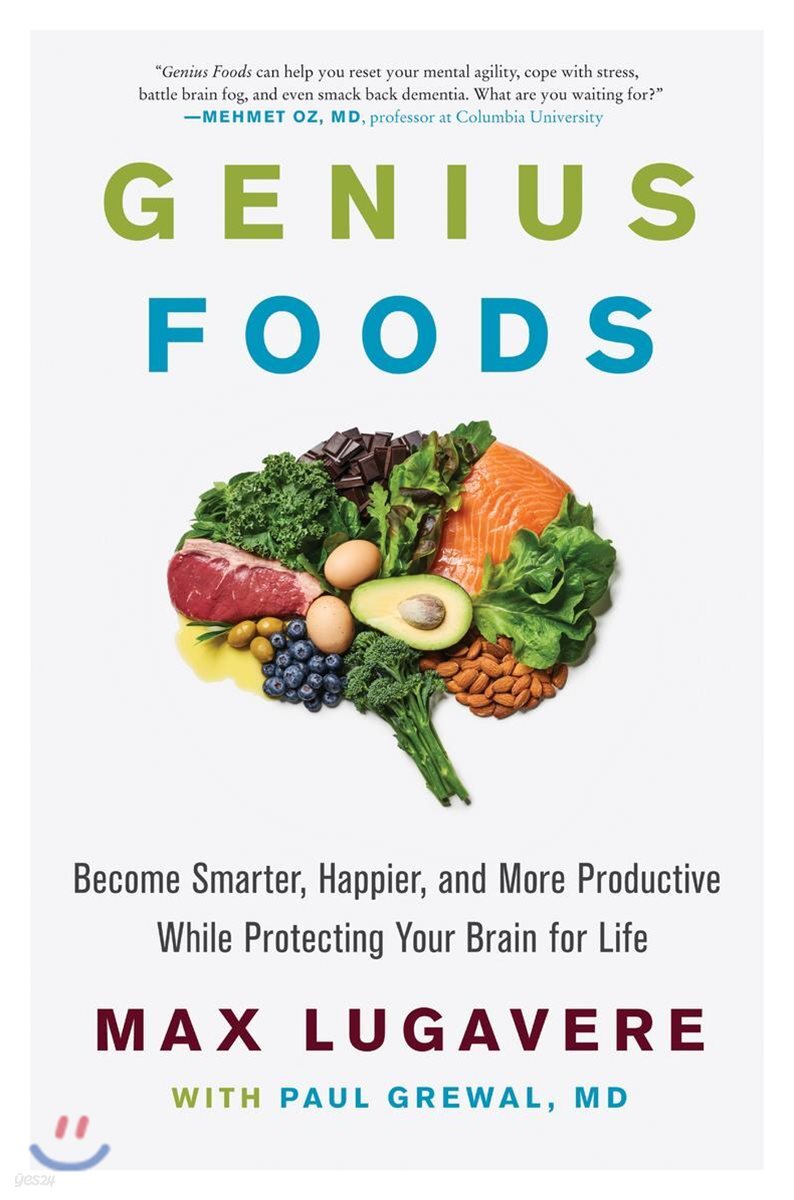 Genius Foods: Become Smarter, Happier, and More Productive While Protecting Your Brain for Life