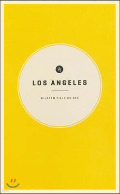 Wildsam Field Guides: Los Angeles