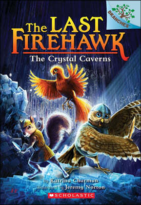 The Crystal Caverns: A Branches Book (the Last Firehawk #2): Volume 2