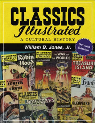 Classics Illustrated: A Cultural History, 2D Ed.