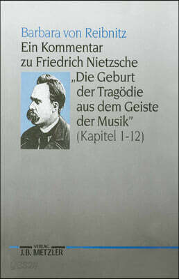 Ein Kommentar Zu Friedrich Nietzsches Die Geburt Der Tragodie Aus Dem Geiste Der Musik (Kapitel 1-12)