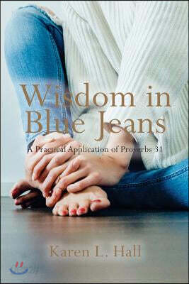 Wisdom in Blue Jeans: A Practical Application of Proverbs 31