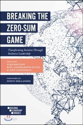 Breaking the Zero-Sum Game: Transforming Societies Through Inclusive Leadership