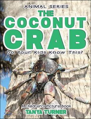 THE COCONUT CRAB Do Your Kids Know This?: A Children's Picture Book