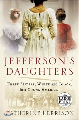 Jefferson's Daughters: Three Sisters, White and Black, in a Young America