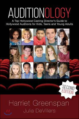 Auditionology: A Top Hollywood Casting Director's Guide to Hollywood Auditions for Kids, Teens and Young Adults