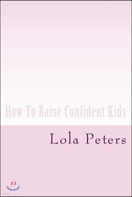 How To Raise Confident Kids