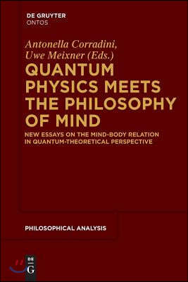 Quantum Physics Meets the Philosophy of Mind: New Essays on the Mind-Body Relation in Quantum-Theoretical Perspective
