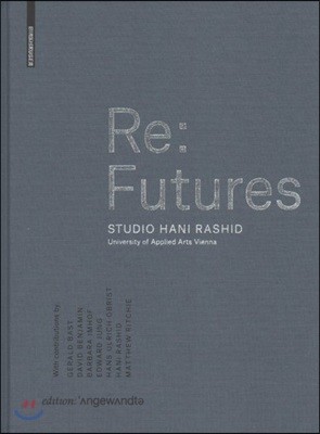 RE: Futures: Studio Hani Rashid. University of Applied Arts Vienna