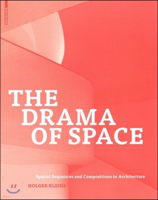 The Drama of Space: Spatial Sequences and Compositions in Architecture