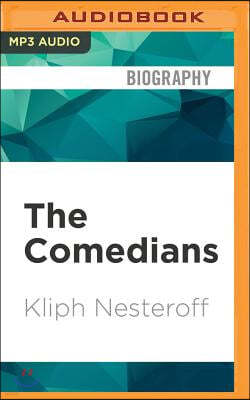 The Comedians: Drunks, Thieves, Scoundrels and the History of American Comedy