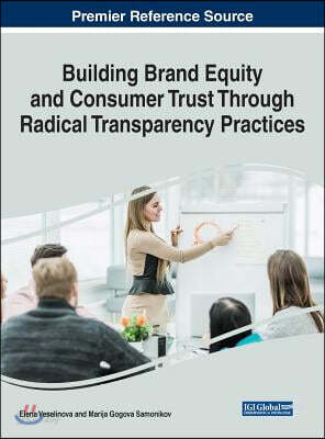 Building Brand Equity and Consumer Trust Through Radical Transparency Practices