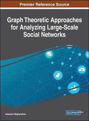 Graph Theoretic Approaches for Analyzing Large-Scale Social Networks