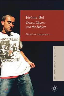 Jerome Bel: Dance, Theatre, and the Subject