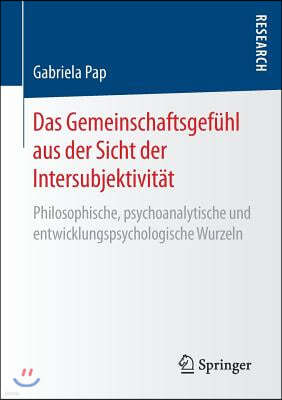 Das Gemeinschaftsgefuhl Aus Der Sicht Der Intersubjektivitat: Philosophische, Psychoanalytische Und Entwicklungspsychologische Wurzeln