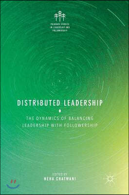 Distributed Leadership: The Dynamics of Balancing Leadership with Followership