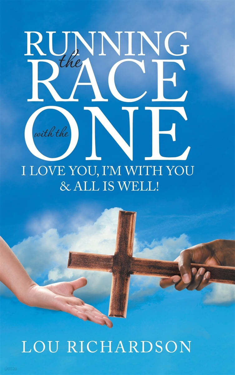 Running the Race with the One: I Love You, I'm With You & All Is Well!