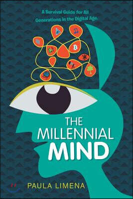 The Millennial Mind: A Survival Guide for All Generations in the Digital Age.