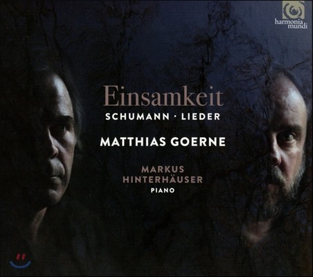 Matthias Goerne 고독 - 슈만: 가곡집 (Einsamkeit - Schumann: Lieder) 마티아스 괴르네, 마르쿠스 힌터호이저