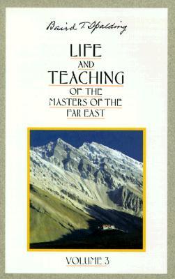 Life and Teaching of the Masters of the Far East, Volume 3: Book 3 of 6: Life and Teaching of the Masters of the Far East