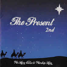 The Present - We Have Come To Worship Him (̰)